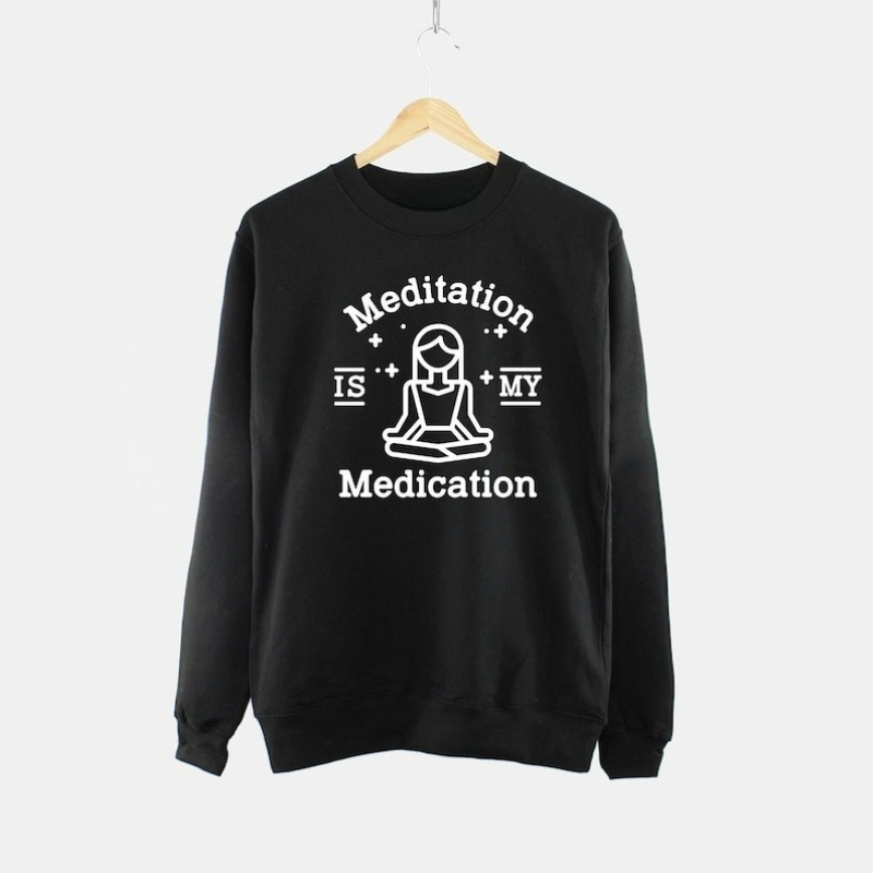 Pilates Yoga Jumper - Meditation Sweatshirt - Mediation Is My